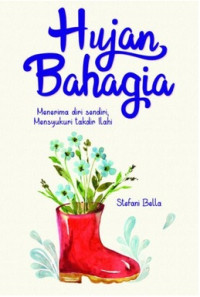 Image of Hujan Bahagia : Menerima Diri Sendiri, Mensyukuri Takdir Ilahi